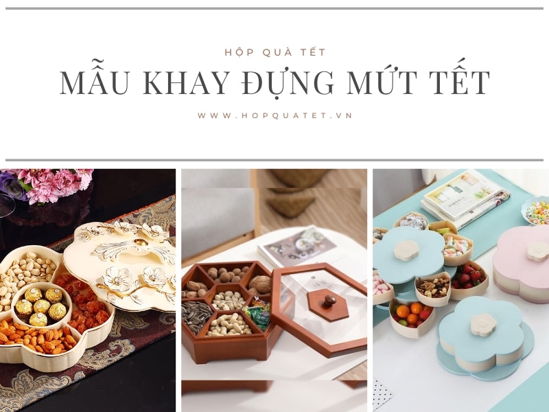 Những mẫu hộp mứt Tết, khay đựng mứt Tết cực đẹp và sang trọng